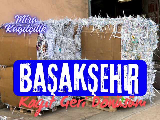 Başakşehir kağıt geri dönüşüm hurda kağıt alımı arşiv imha atık